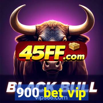 900 bet vip